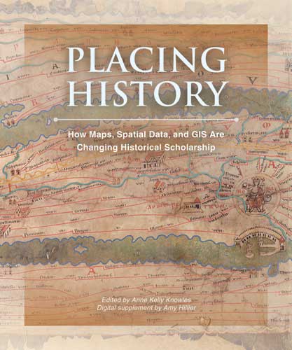 Past Time, Past Place: GIS for History Anne Kelly Knowles